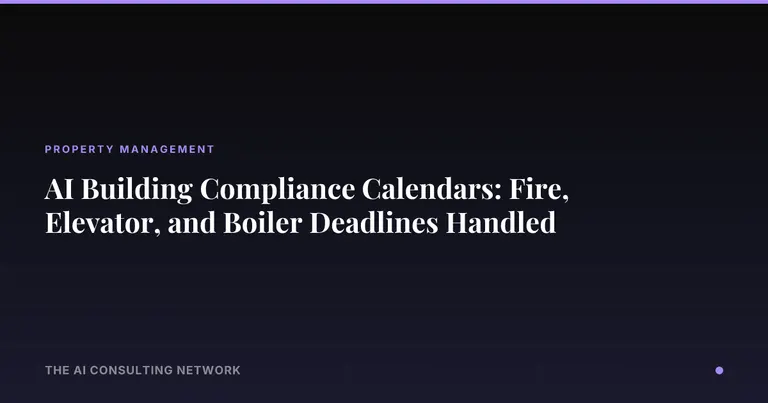 AI Building Compliance Calendars: Fire, Elevator, and Boiler Deadlines Handled